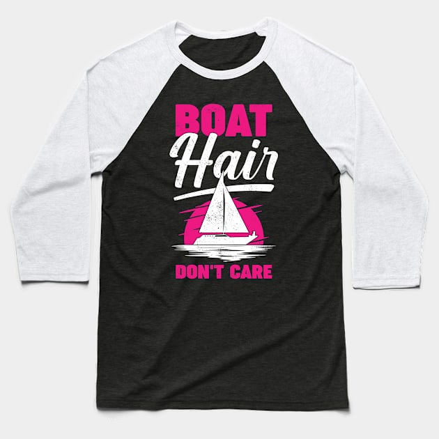 Boat Hair Don't Care Sailing Girl Gift Baseball T-Shirt by Dolde08